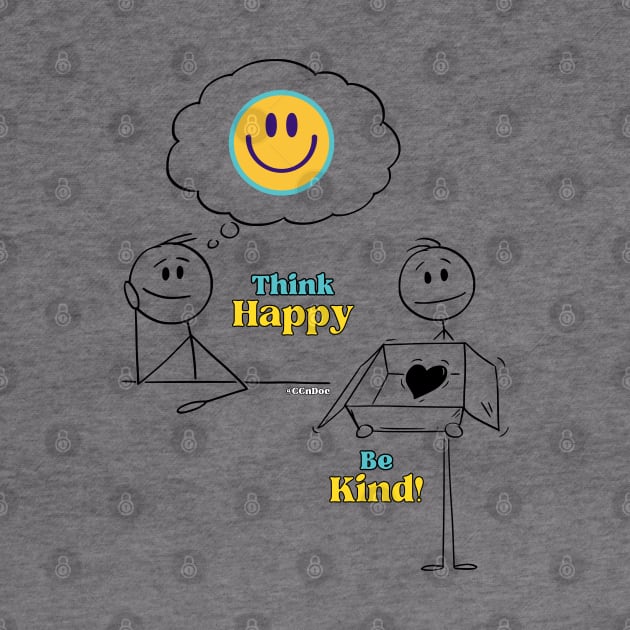 Think Happy, Be Kind!  - Black writing by CCnDoc